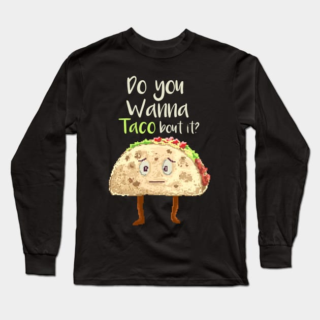 do you wanna taco pixel Long Sleeve T-Shirt by Mako Design 